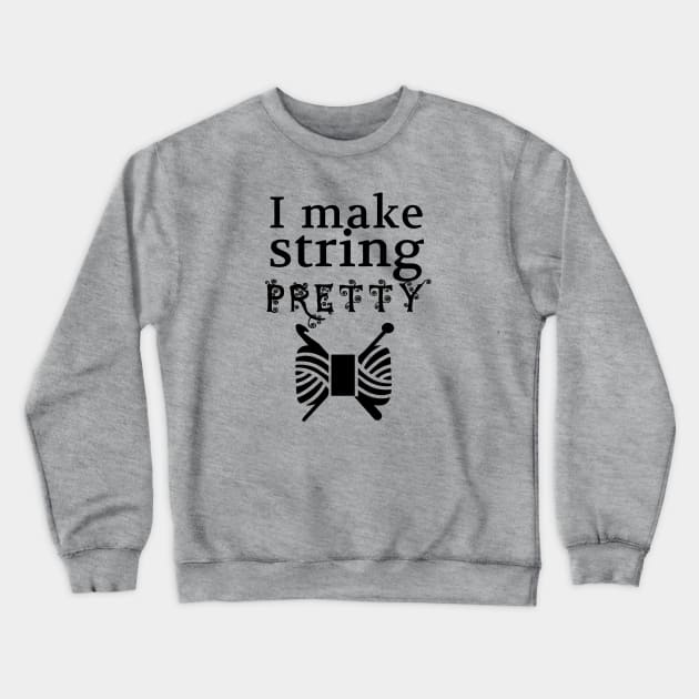 I Make String Pretty • Yarn & Crafts Crewneck Sweatshirt by craftlove